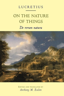 On the Nature of Things: de Rerum Natura by Esolen, Anthony M.