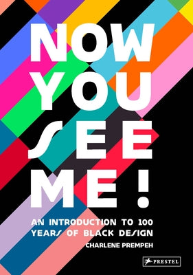 Now You See Me: An Introduction to 100 Years of Black Design by Prempeh, Charlene