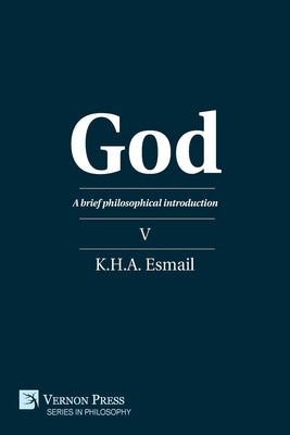 God: A brief philosophical introduction V by Esmail, K. H. a.