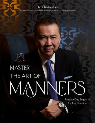 Master the Art of Manners: Modern-Day Etiquette for Any Situation by Lee, Clinton