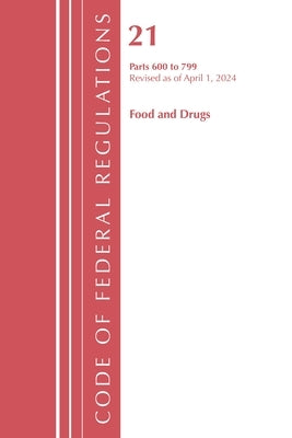 Code of Federal Regulations, Title 21 Food Drugs 600 - 799, Revised as of April 1, 2024 by Office of the Federal Register (U S )