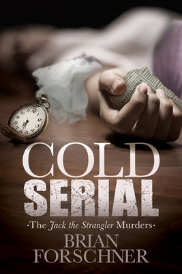 Cold Serial: The Jack the Strangler Murders by Forschner, Brian