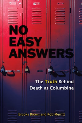 No Easy Answers: The Truth Behind Death at Columbine (20th Anniversary Edition) by Brown, Brooks