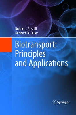 Biotransport: Principles and Applications by Roselli, Robert J.