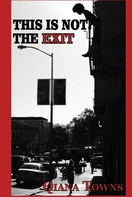 This is Not the Exit: poems by Towns, Qiana