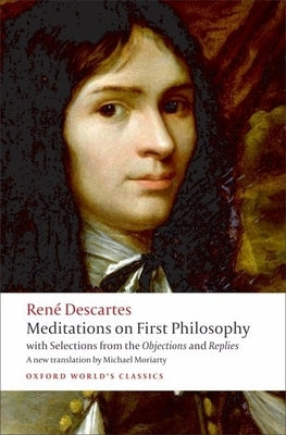 Meditations on First Philosophy: With Selections from the Objections and Replies by Descartes, Ren&#233;