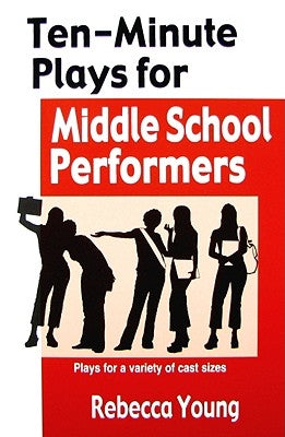 Ten-Minute Plays for Middle School Performers by Young, Rebecca