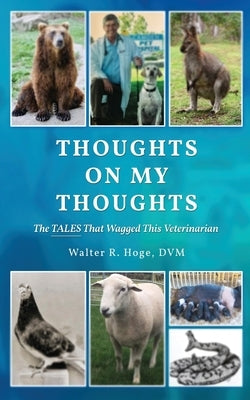 Thoughts On My Thoughts by Hoge DVM, Walter R.