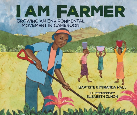 I Am Farmer: Growing an Environmental Movement in Cameroon by Paul, Baptiste
