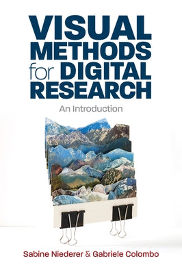 Visual Methods for Digital Research: An Introduction by Niederer, Sabine