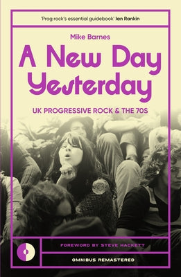 A New Day Yesterday: UK Progressive Rock and the 1970s by Barnes, Mike