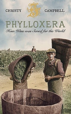 Phylloxera: How Wine was Saved for the World by Campbell, Christy