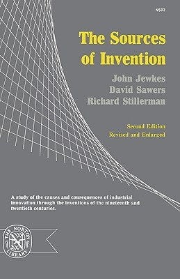The Sources of Invention by Jewkes, John