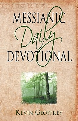 Messianic Daily Devotional: Messianic Jewish Devotionals for a Deeper Walk with Yeshua by Geoffrey, Kevin