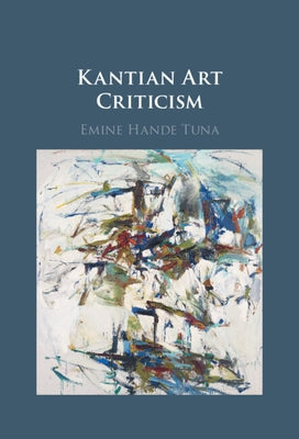 Kantian Art Criticism by Tuna, Emine Hande