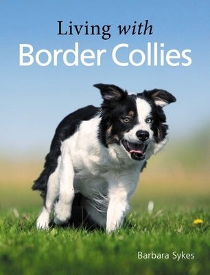 Living with Border Collies by Sykes, Barbara