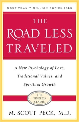 The Road Less Traveled, Timeless Edition: A New Psychology of Love, Traditional Values and Spiritual Growth by Peck, s. Scott