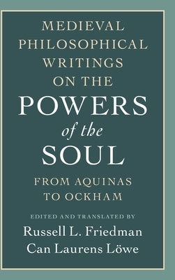 Medieval Philosophical Writings on the Powers of the Soul: From Aquinas to Ockham by Friedman, Russell L.
