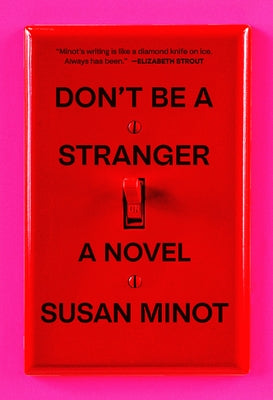 Don't Be a Stranger by Minot, Susan