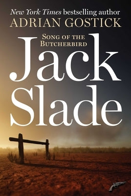 Jack Slade: Song of the Butcherbird by Gostick, Adrian
