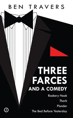 Travers: Three Farces and a Comedy by Travers, Ben