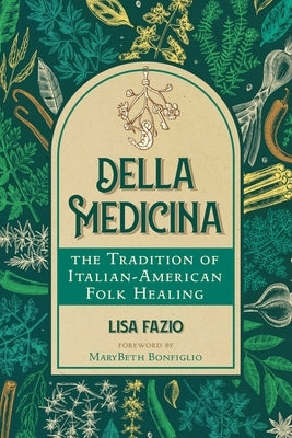 Della Medicina: The Tradition of Italian-American Folk Healing by Fazio, Lisa