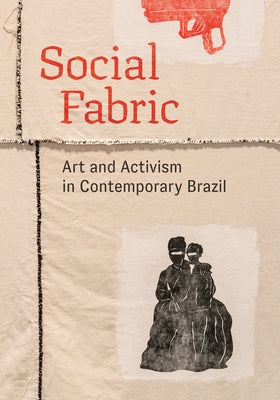 Social Fabric: Art and Activism in Contemporary Brazil by Fernandez, Maria Emilia