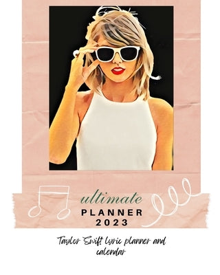 Taylor Swift 2023 Ultimate Planner by Adamson, Stephanie