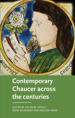 Contemporary Chaucer Across the Centuries by Hickey, Helen