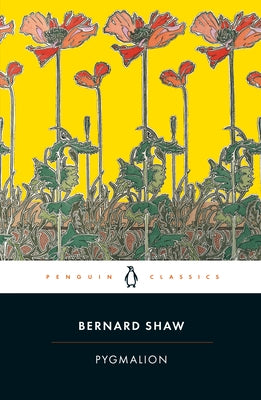 Pygmalion: A Romance in Five Acts by Shaw, George Bernard