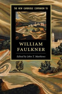 The New Cambridge Companion to William Faulkner by Matthews, John T.