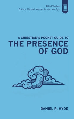 A Christian's Pocket Guide to the Presence of God by Hyde, Daniel R.