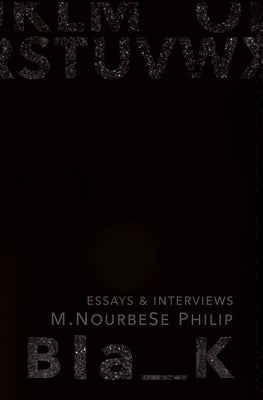 Blank: Essays and Interviews Volume 3 by Philip, M. Nourbese