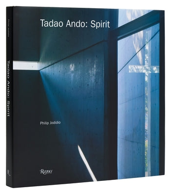 Tadao Ando: Spirit: Places for Meditation and Worship by Jodidio, Philip