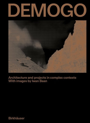 Demogo: Architecture and Projects in Complex Contexts. with Images by Iwan BAAN by Demogo Studio Di Architettura