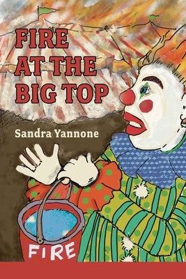 Fire at the Big Top by Yannone, Sandra