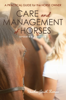 Care and Management of Horses: A Practical Guide for the Horse Owner by Thomas, Heather Smith