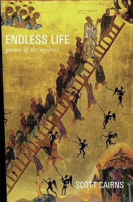 Endless Life: Poems of the Mystics by Cairns, Scott