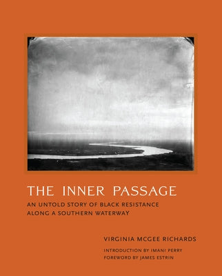 The Inner Passage: An Untold Story of Black Resistance Along a Southern Waterway by Richa, Virginia McGee