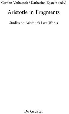 Aristotle in Fragments: Studies on Aristotle's Lost Works by Verhasselt, Gertjan