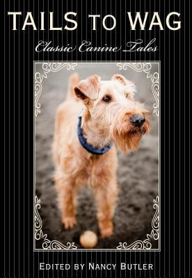 Tails to Wag: Classic Canine Stories by Butler, Nancy