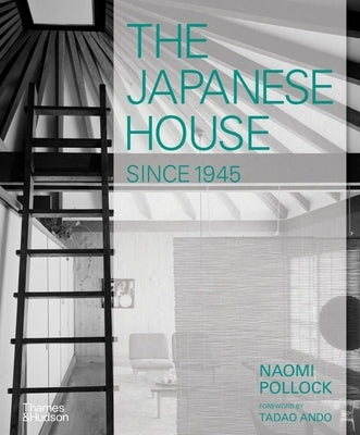 The Japanese House Since 1945 by Pollock, Naomi