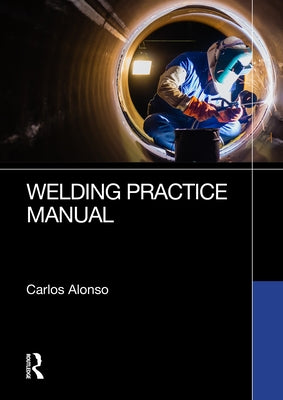 Welding Practice Manual by Alonso, Carlos