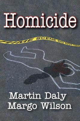 Homicide: Foundations of Human Behavior by Daly, Martin