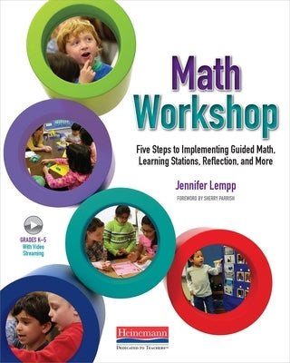 Math Workshop: Five Steps to Implementing Guided Math, Learning Stations, Reflection, and More by Parrish, Sherry D.