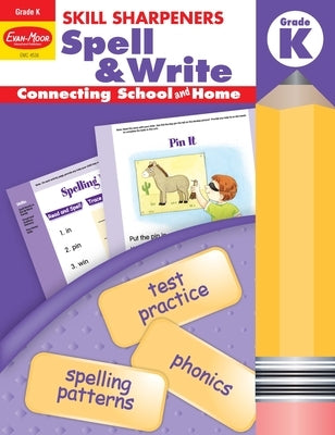 Skill Sharpeners: Spell & Write, Kindergarten Workbook by Evan-Moor Educational Publishers