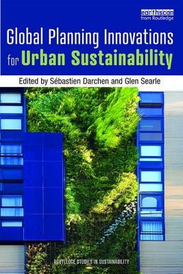 Global Planning Innovations for Urban Sustainability by Darchen, SÃ©bastien