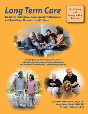 Long Term Care for Activity Professionals, Social Services Professionals, and Recreational Therapists, Eighth Edition by Best-Martini, Elizabeth