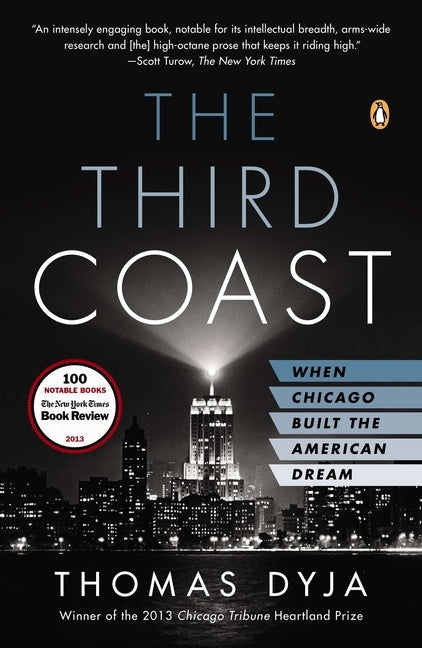 The Third Coast: The Third Coast: When Chicago Built the American Dream by Dyja, Thomas L.