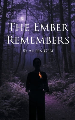 The Ember Remembers by Gebe, Aileen